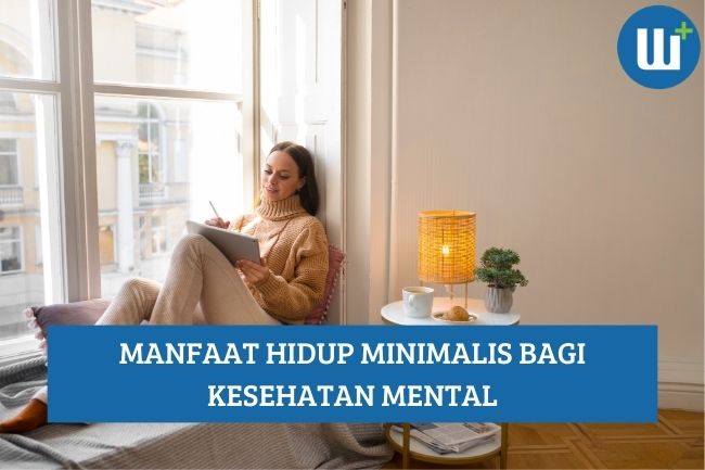 5 Manfaat Hidup Minimalis bagi Kesehatan Mental, SImak Yuk!